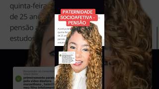 PATERNIDADE SOCIOAFETIVA  PENSÃO ‼️ direito familia [upl. by Loretta]