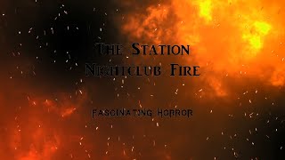 The Station Nightclub Fire  A Short Documentary  Fascinating Horror [upl. by Adai]